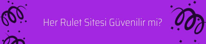 Her Rulet Sitesi Güvenilir mi?